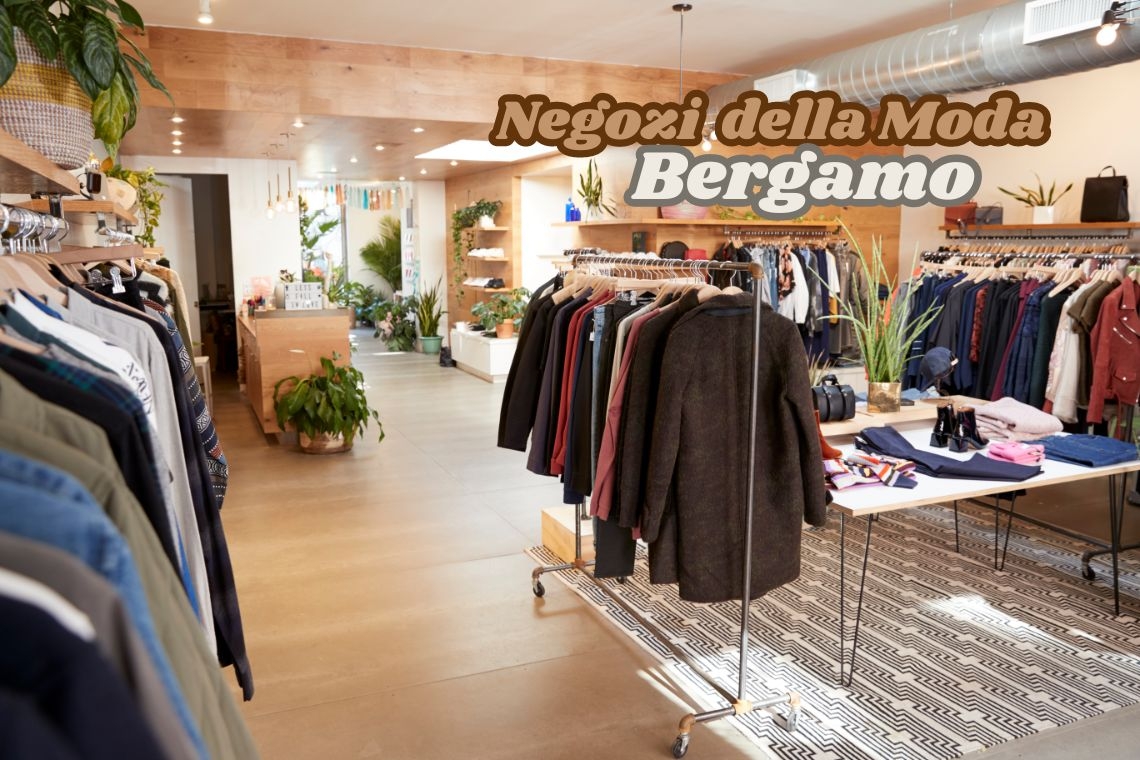I Migliori Negozi di Abbigliamento, Calzature e Moda a Bergamo