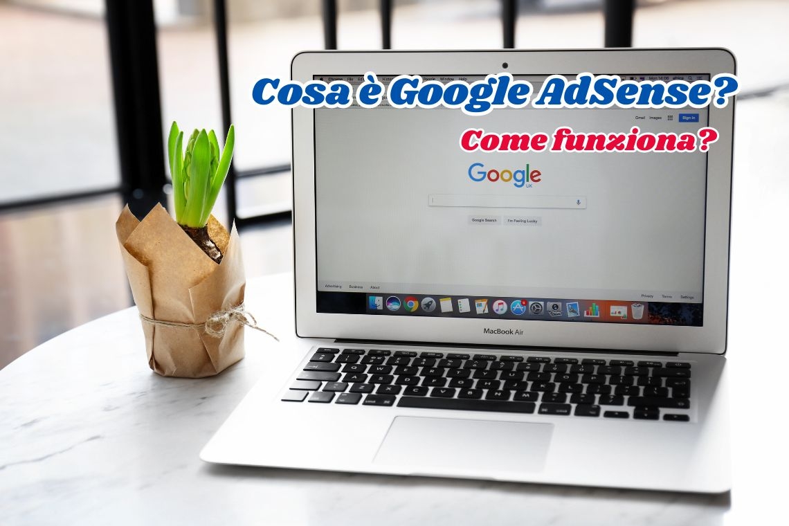 Cosa è Google AdSense e come funziona?