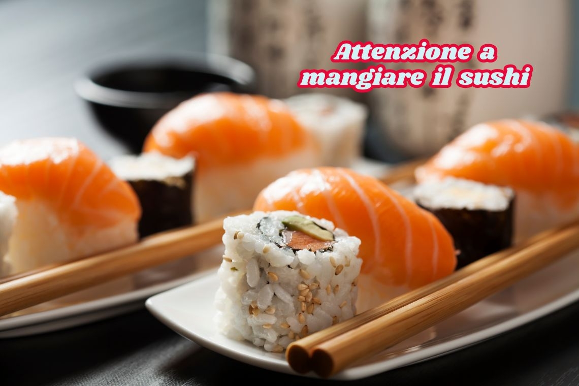 Attenzione a mangiare il sushi: può avere gravi effetti sulla salute